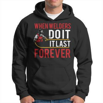 When Welders Do It Forever Funny Welding Welder Lovers Hoodie - Thegiftio UK
