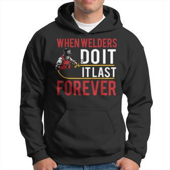 When Welders Do It Forever Funny Welding Welder Lovers V2 Hoodie - Thegiftio UK