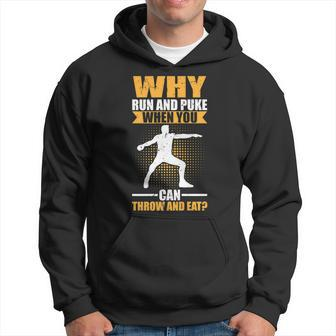 Why Run And Puke When You Can Throw And Eat | Discus Thrower Hoodie | Mazezy