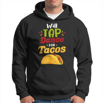 Will Tap Dance For Tacos – Tap Dance Men Hoodie Graphic Print Hooded Sweatshirt - Seseable