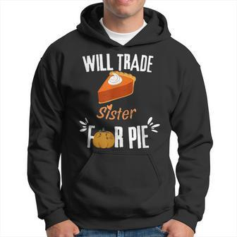Will Trade Sister For Pie Funny Thanksgiving Men Hoodie Graphic Print Hooded Sweatshirt - Thegiftio UK