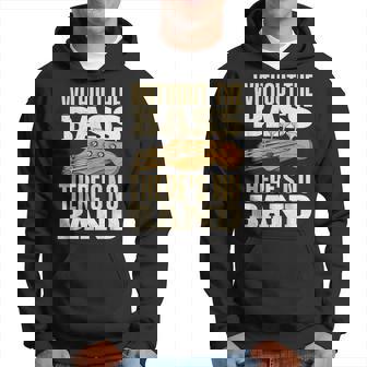 Without The Bass - Bassist Guitarist Bass Guitar Player Hoodie | Mazezy