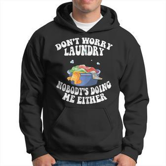 Womens Dont Worry Laundry Nobodys Doing Me Either Mom Life Hoodie | Mazezy
