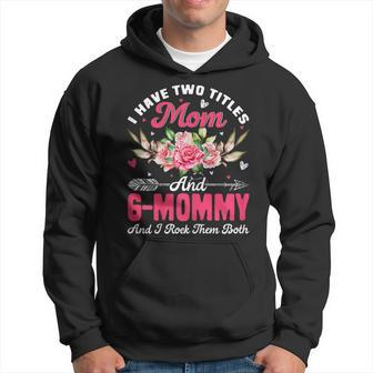 Womens I Have Two Titles Mom And G-Mommy Cute Flower Mothers Day Hoodie - Seseable