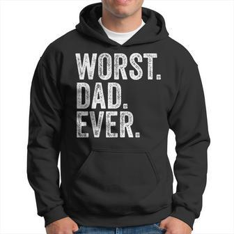 Worst Dad Ever Funny Fathers Day Distressed Vintage Hoodie - Seseable