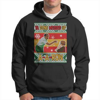Ya Done Messed Up A-A-Ron Ugly Christmas Hoodie - Monsterry