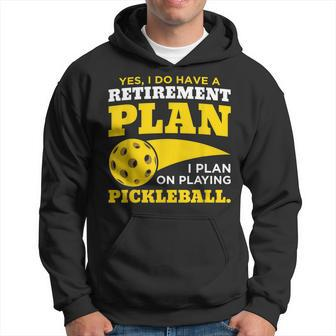 Yes I Do Have A Retirement Plan Pickleball Lovers Gifts Hoodie - Seseable