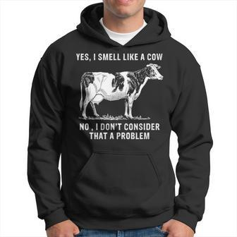 Yes I Smell Like A Cow No I Dont Consider That A Problem Hoodie - Seseable
