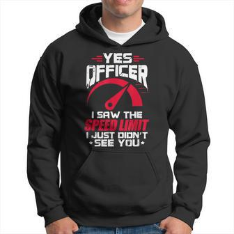 Yes Officer I Saw Speed Limit Funny Car Racing Mechanic Gift For Mens Hoodie | Mazezy