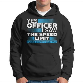Yes Officer I Saw The Speed Limit Car Racing Auto Mechanic Hoodie | Mazezy