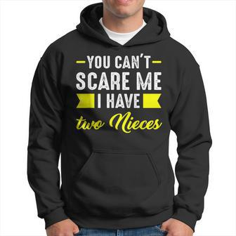You Cant Scare Me I Have Two Nieces Uncle Hoodie - Seseable