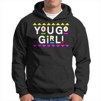 You Go Girl Design 90S Style Hoodie | Mazezy