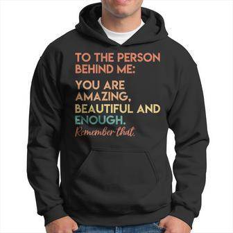 You Matter You Are Amazing Vintage To The Person Behind Me Hoodie | Mazezy