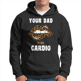 Your Dad Is My Cardio Leopard Lips Workout Hot Dad For Women Hoodie - Thegiftio UK