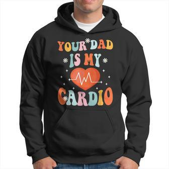 Your Dad Is My Cardio Vintage Funny Saying Sarcastic V2 Hoodie - Seseable