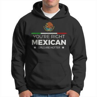 Youre Right Mexican Girls Are Hotter Mujeres Latinas Hoodie | Mazezy AU