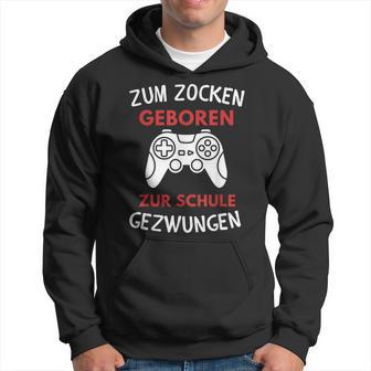 Zum Zocken Geboren Zur Schule Gezwungen Konsole Gaming Hoodie - Seseable