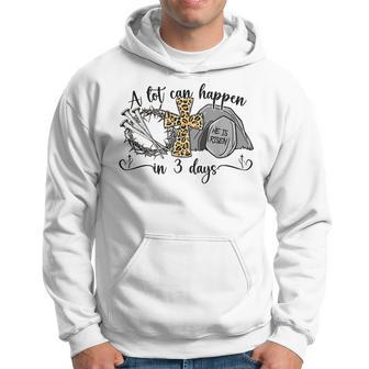 A Lot Can Happen In 3 Days Easter Day Jesus Cross Christian Hoodie | Mazezy