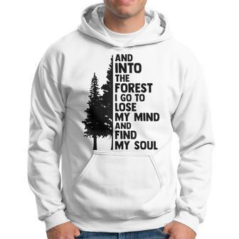 And Into The Forest I Go To Lose My Mind And Find My Soul Hoodie | Mazezy
