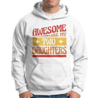 Awesome Like My Two Daughters Cute Gift V2 Hoodie - Monsterry