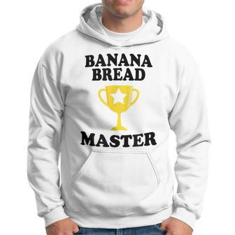 Banana Bread Master Trophy Funny Maker Mom Dad Grandma Hoodie | Mazezy