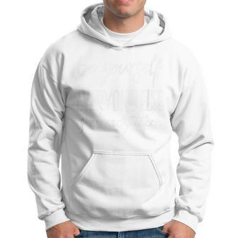 Be Yourself Everyone Else Is Already Taken Men Hoodie Graphic Print Hooded Sweatshirt - Seseable