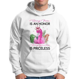 Being Mom Is An Honor Being Grandma Is Priceless Flamingo Hoodie - Monsterry DE