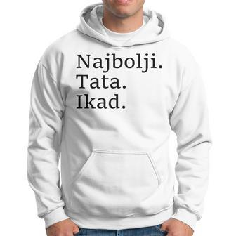 Best Dad Ever Croatian Language Funny Fathers Day Vacation Hoodie - Seseable
