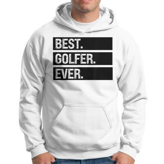 Best Golfer Ever Greatest Golfer Golfing Husband Golf Dad Hoodie - Seseable