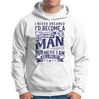 Birthday I Never Dreamed Id Become A Grumpy Old Man Hoodie - Thegiftio UK