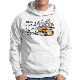 Bookworm There Is No Such Thing As Too Much Books Hoodie - Seseable