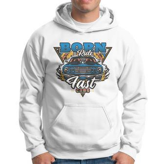 Born To Ride Fast Cars Hoodie - Monsterry