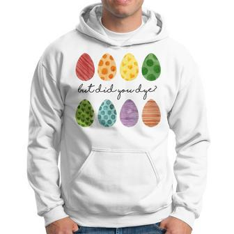 But Did You Dye Easter Eggs Hunt Funny Easter Hoodie | Mazezy