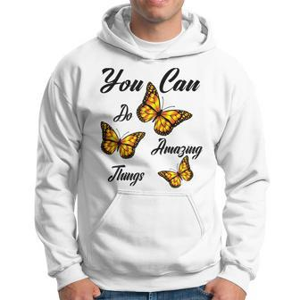 Butterflies You Can Do Amazing Things Hoodie - Seseable