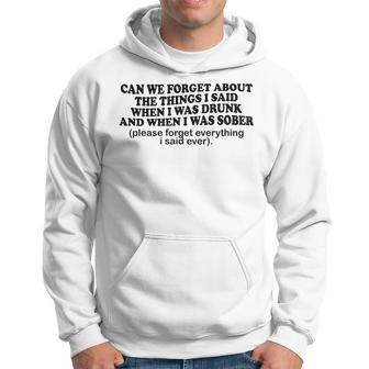 Can We Forget About The Things I Said When I Was Drunk Funny V4 Hoodie - Seseable