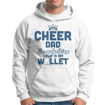 Cheer Dad - The Only Thing I Flip Is My Wallet T Hoodie - Seseable
