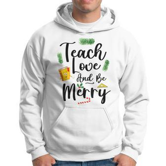 Christmas Teacher Teach Love And Be Merry Teacher Life Men Hoodie - Thegiftio UK