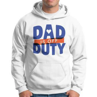 Dad Is Off Duty Hoodie - Monsterry UK