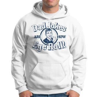 Dad Jokes Are How Eye Roll Funny Vintage Vibe Retro Graphic Hoodie - Seseable