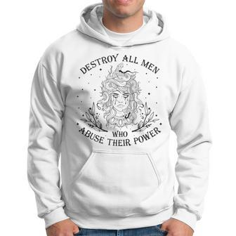 Destroy All Men Who Abuse Their Power Feminist Pro-Choice Hoodie | Mazezy