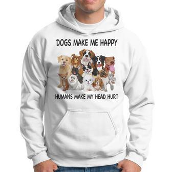 Dogs Make Me Happy Humans Make My Head Hurt Dog Lover Hoodie | Mazezy