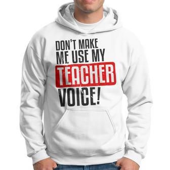 Dont Make Me Use My Teacher Voice V2 Men Hoodie Graphic Print Hooded Sweatshirt - Seseable
