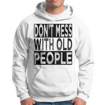 Dont Mess With Old People Retro Vintage Old People Gags Hoodie - Thegiftio UK