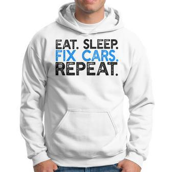 Eat Sleep Fix Cars Repeat Funny Car Mechanic Hoodie | Mazezy