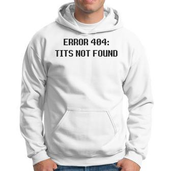 Error 404 Tits Not Found Hoodie | Mazezy