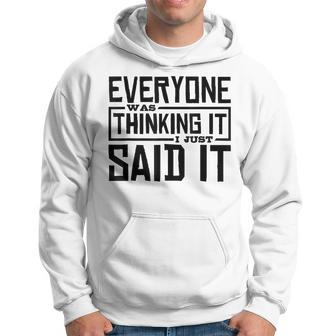Everyone Was Thinking It I Just Said It Quotes Men Hoodie - Thegiftio UK