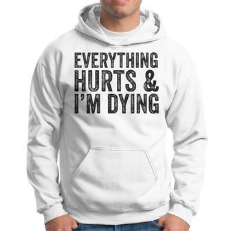 Everything Hurts & Im Dying Workout Exercise Fitness Hoodie - Seseable