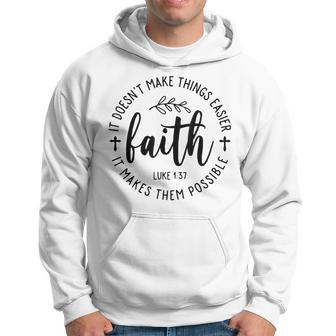 Faith Does Not Make Things Easier It Makes Them Possible Hoodie - Seseable