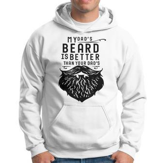 Fathers Day Gift Funny My Dads Beard Is Better Than Yours Hoodie | Mazezy