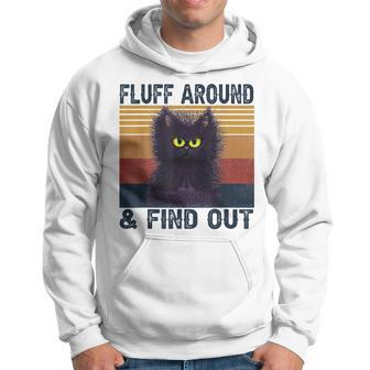 Fluff Around And Find Out Funny Cat Adult Humor Vintage Hoodie - Seseable